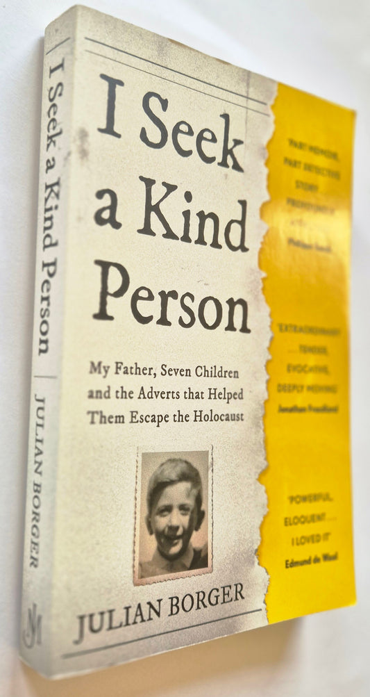 I Seek a Kind Person: My Father, Seven Children and the Adverts that Helped Them Escape the Holocaust by Julian Borger