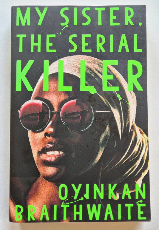 My Sister, The Serial Killer by Oyinkan Braithwaite