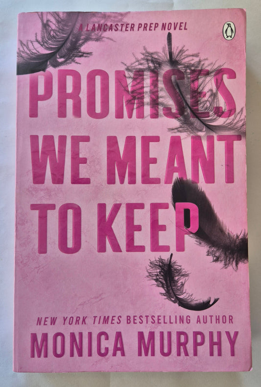 Promises We Meant to Keep (Lancaster Prep #3) by Monica Murphy