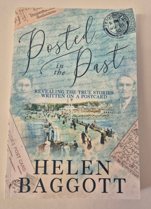 Posted in the Past: Revealing the True Stories Written on a Postcard by Helen Baggott