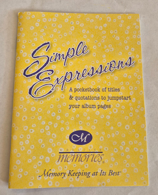Creative Memories - Simple Expressions: A Pocketbook of Titles & Quotations to Jumpstart Your Album Pages