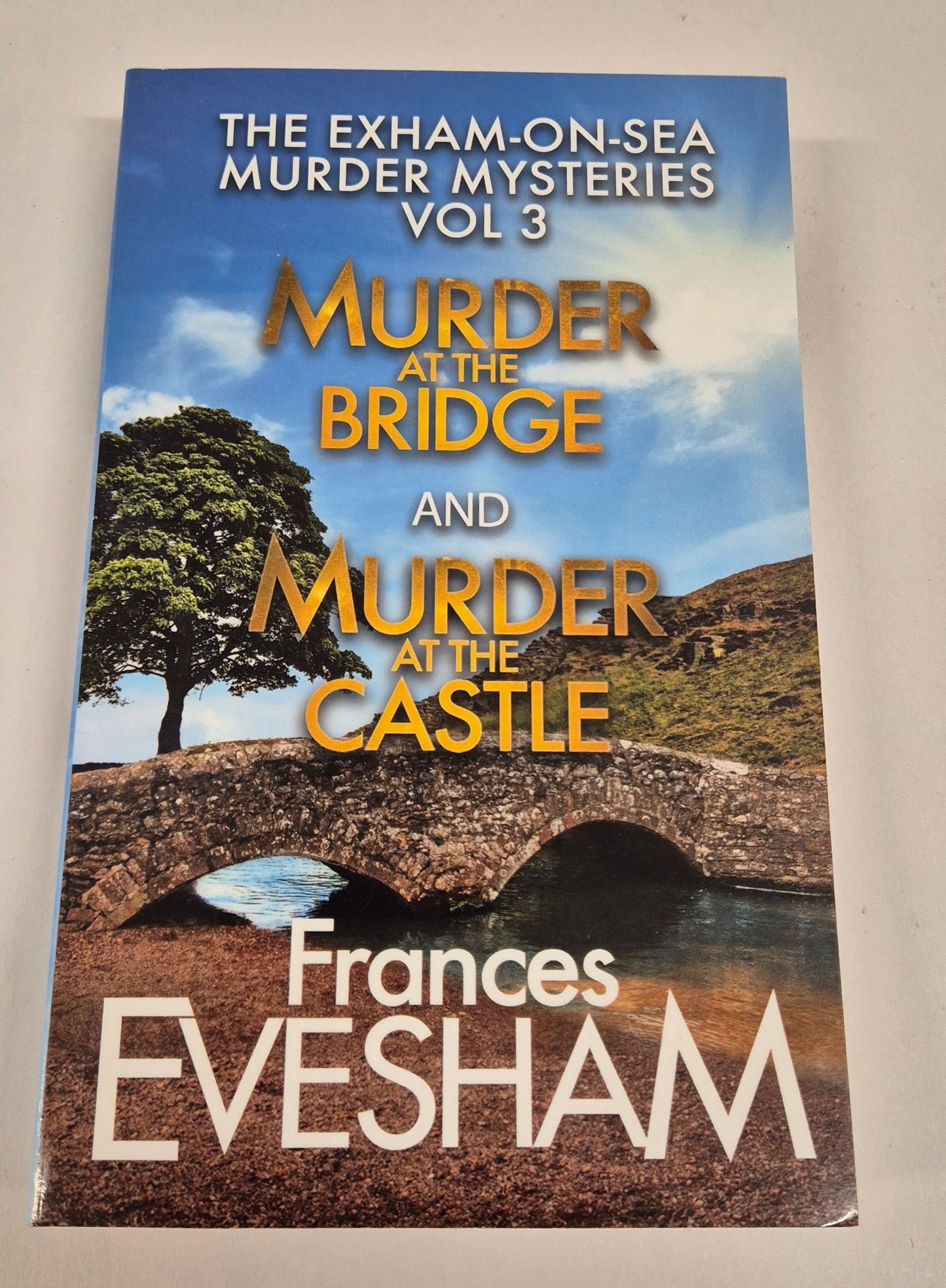 The Exham-on-Sea Murder Mysteries Vol 3 - Murder at the Bridge (#5) and Murder at the Castle (#6) by Frances Evesham