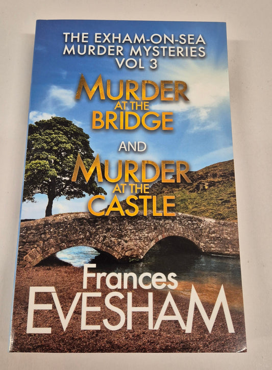 The Exham-on-Sea Murder Mysteries Vol 3 - Murder at the Bridge (#5) and Murder at the Castle (#6) by Frances Evesham