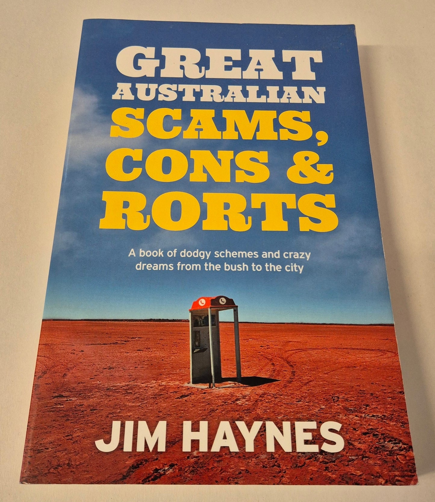 Great Australian Scams, Cons & Rorts by Jim Haynes