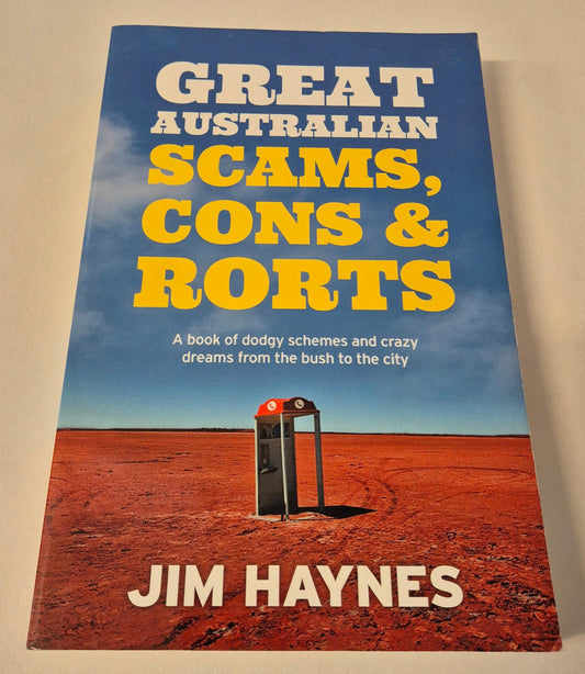 Great Australian Scams, Cons & Rorts by Jim Haynes