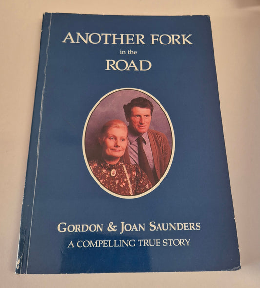 Another Fork in the Road: A Compelling True Story by Gordon & Joan Saunders