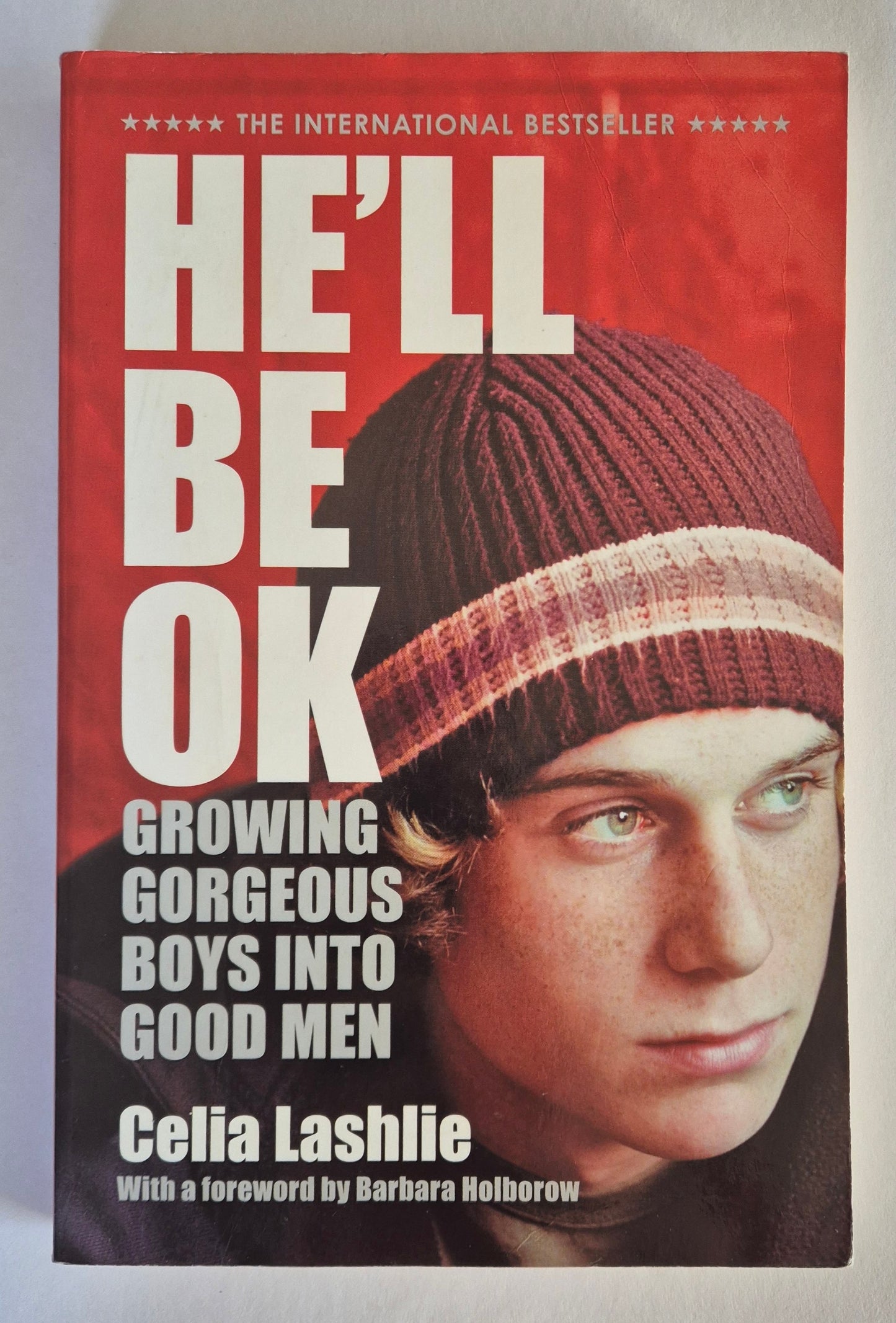 He'll Be Ok: Growing Gorgeous Boys Into Good Men by Celia Lashlie
