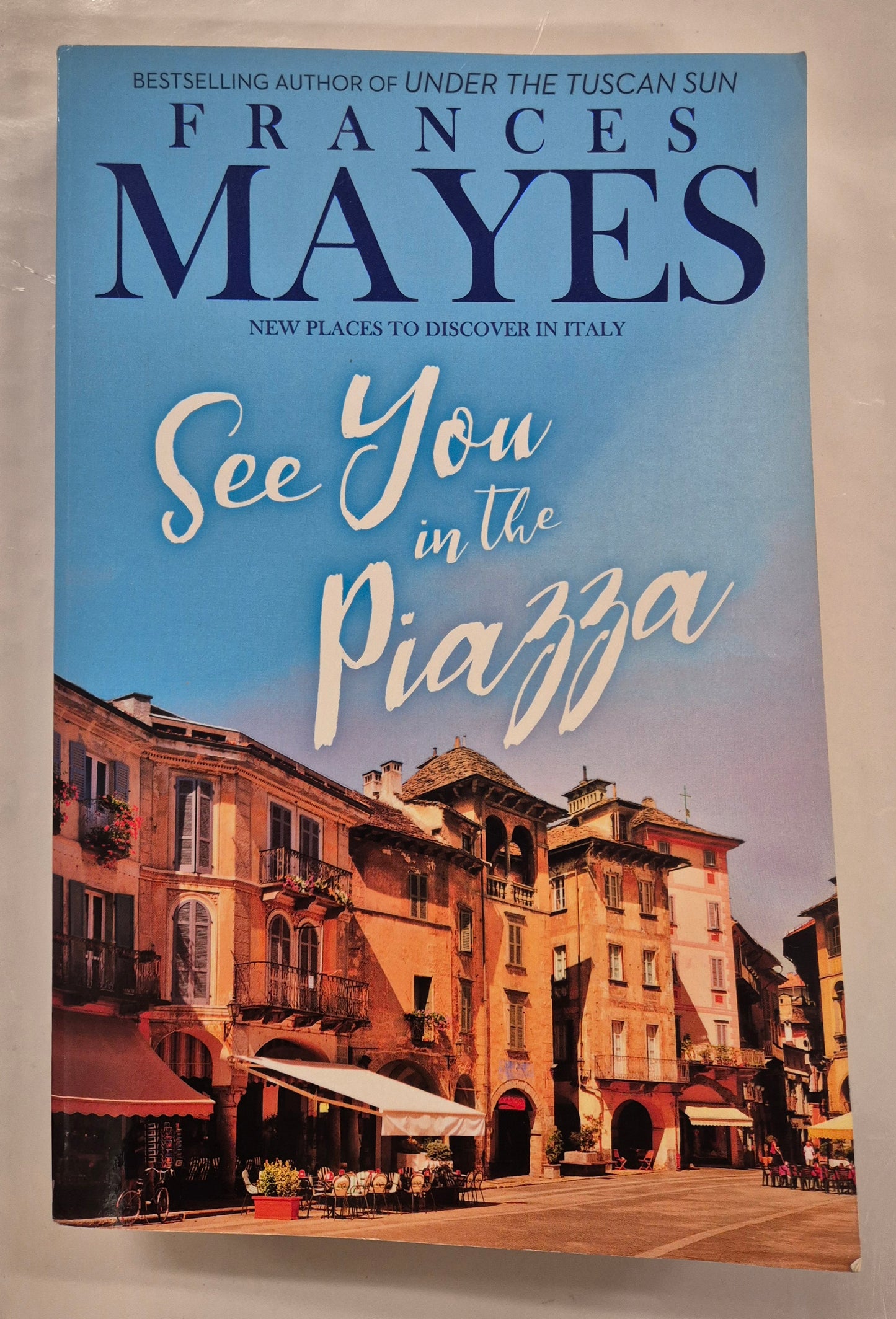 See You in the Piazza by Frances Mayes