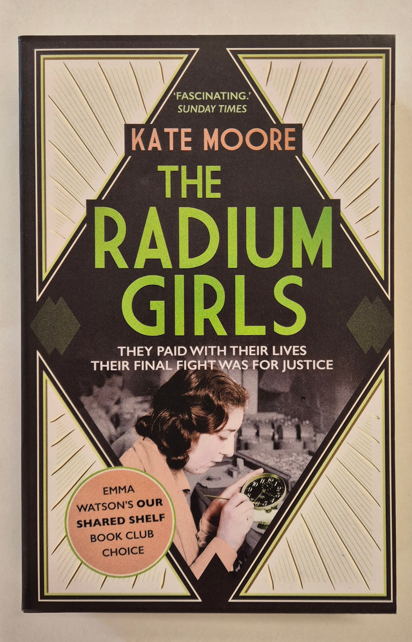 The Radium Girls: They Paid With Their Lives. Their Final Fight Was For Justice by Kate Moore