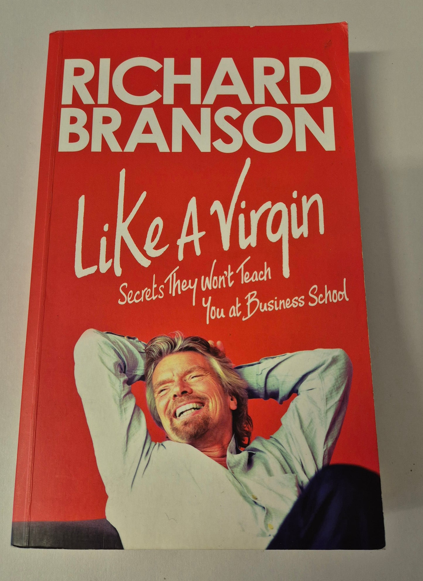 Like A Virgin: Secrets They Won't Teach You at Business School by Richard Branson