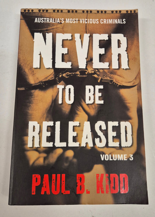 Never to be Released by Paul B. Kidd