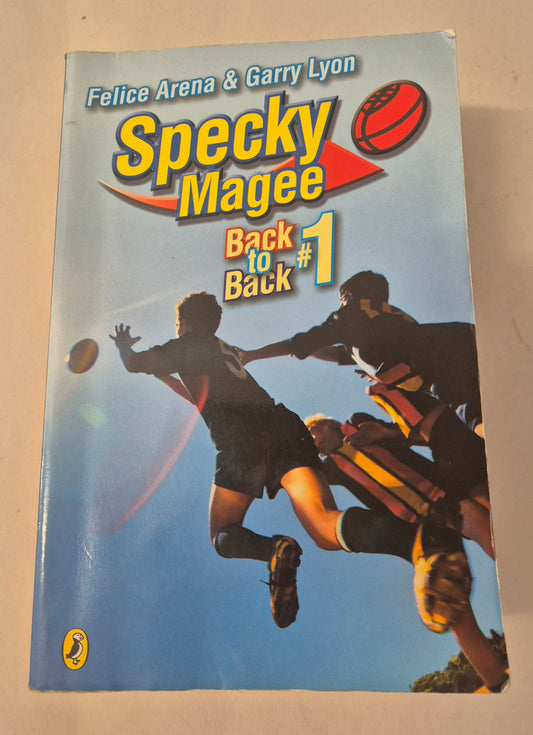 Specky Magee Back to Back #1: Specky Magee & the Great Footy Contest (Specky Magee #2) + Specky Magee & The Season of Champions (Specky Magee #3) by Felice Arena and Garry Lyon