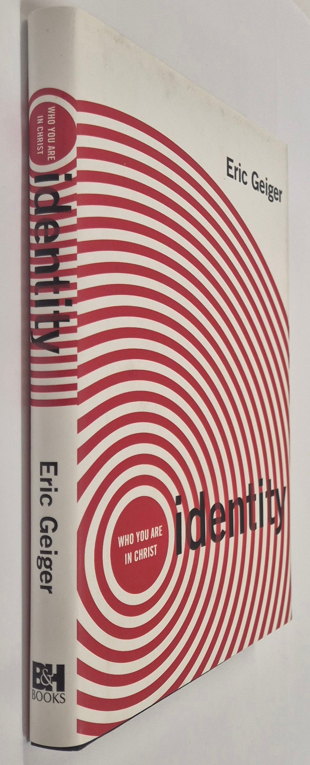 Identity: Who You Are In Christ by Eric Geiger