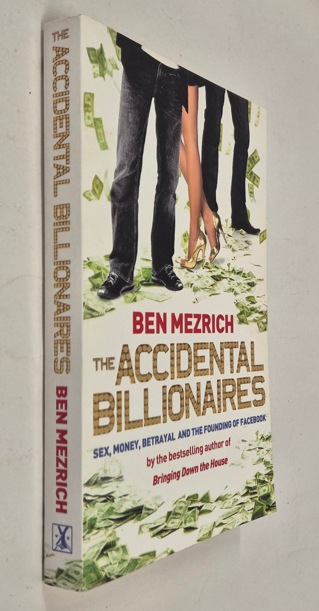 The Accidental Billionaires: Sex, Money, Betrayal and the Founding of Facebook by Ben Mezrich