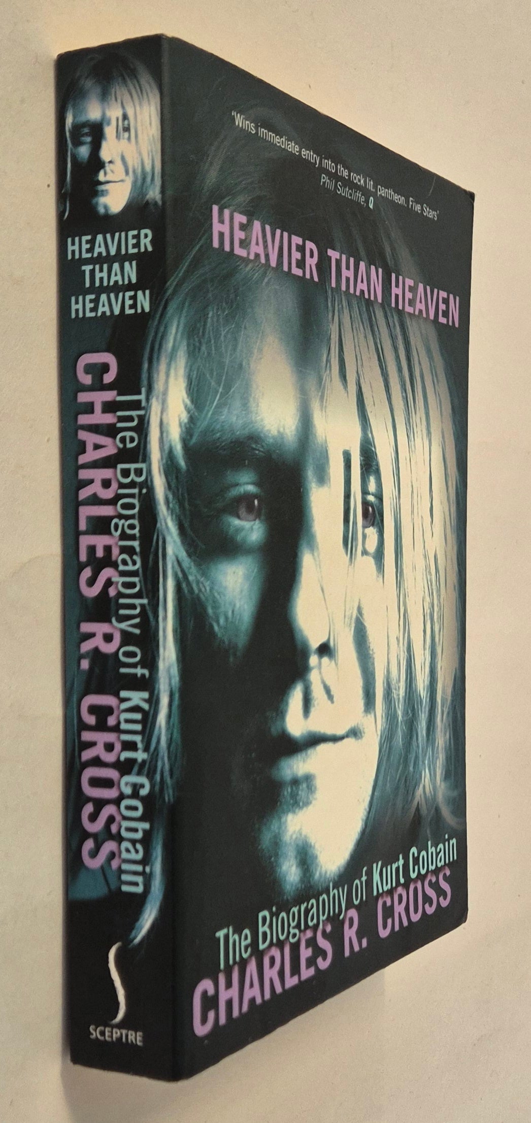 Heavier Than Heaven: A Biography of Kurt Cobain by Charles R. Cross