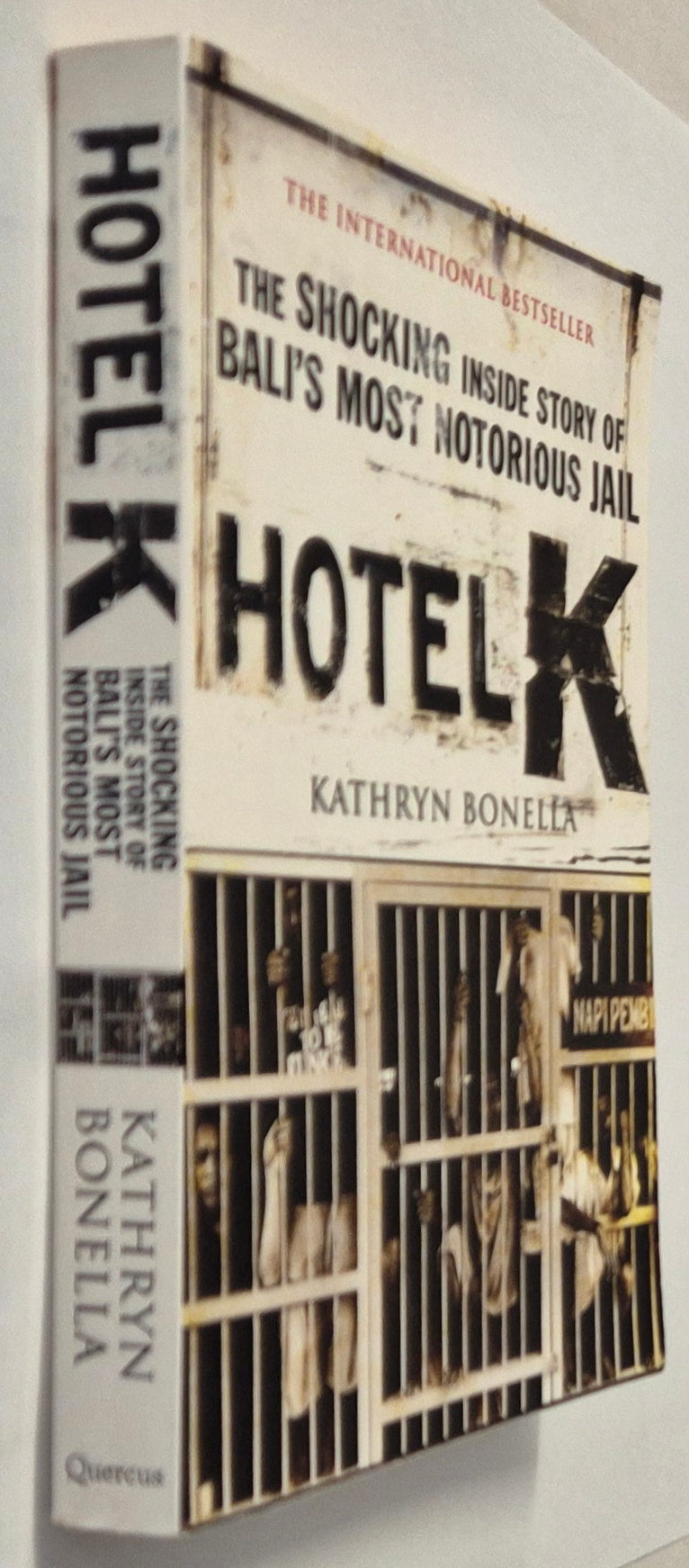 Hotel K: The Shocking Inside Story of Bali's Most Notorious Jail by Kathryn Bonella