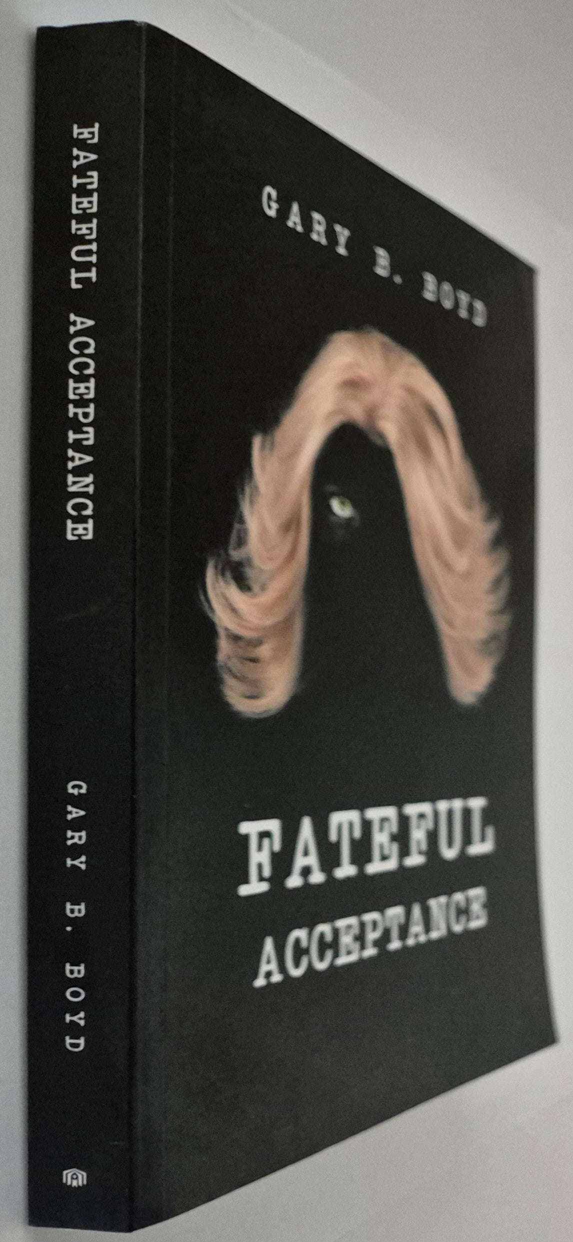 Fateful Acceptance by Gary B. Boyd