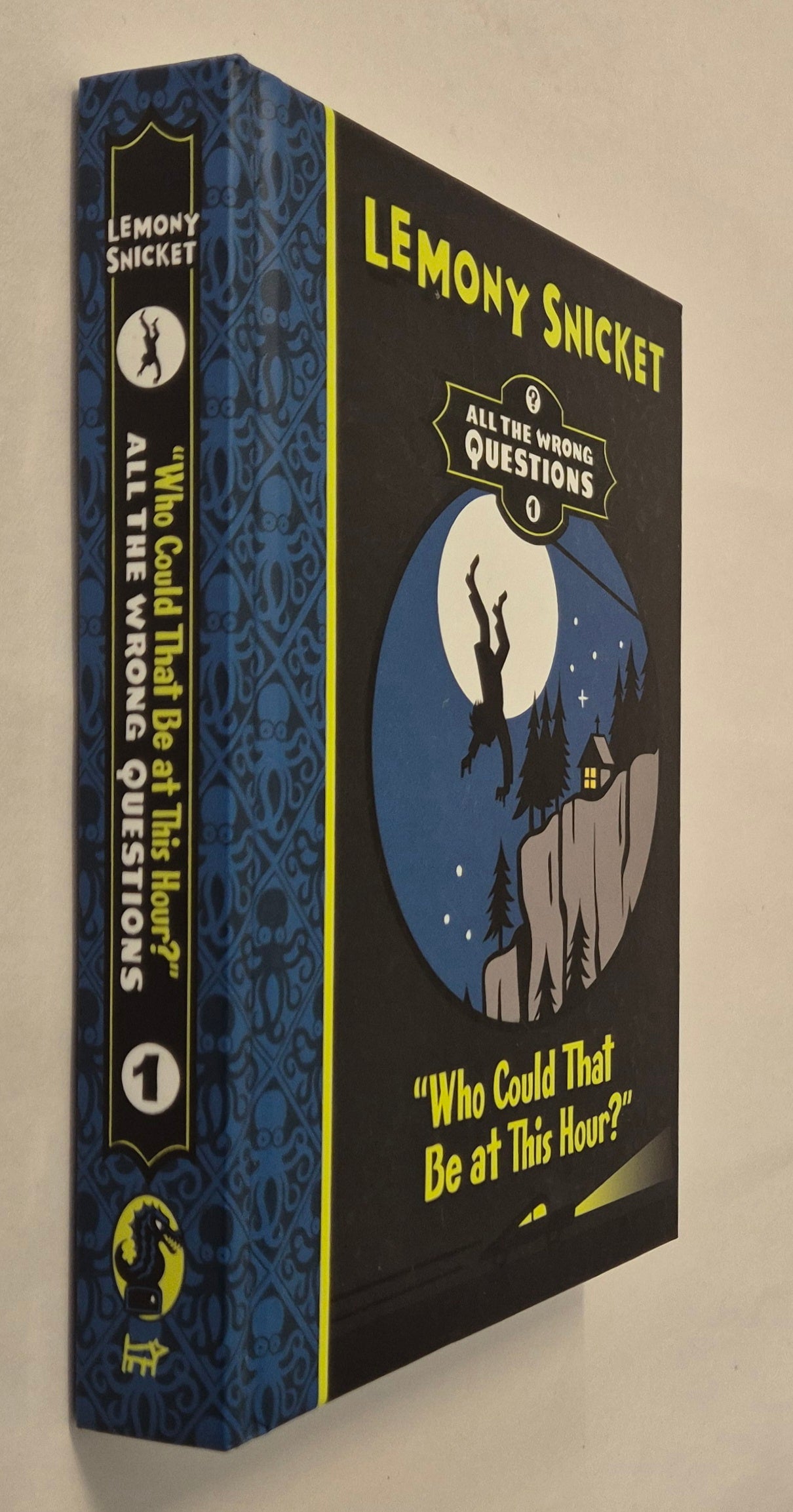 Who Could That Be at This Hour? (All the Wrong Questions #1) by Lemony Snicket