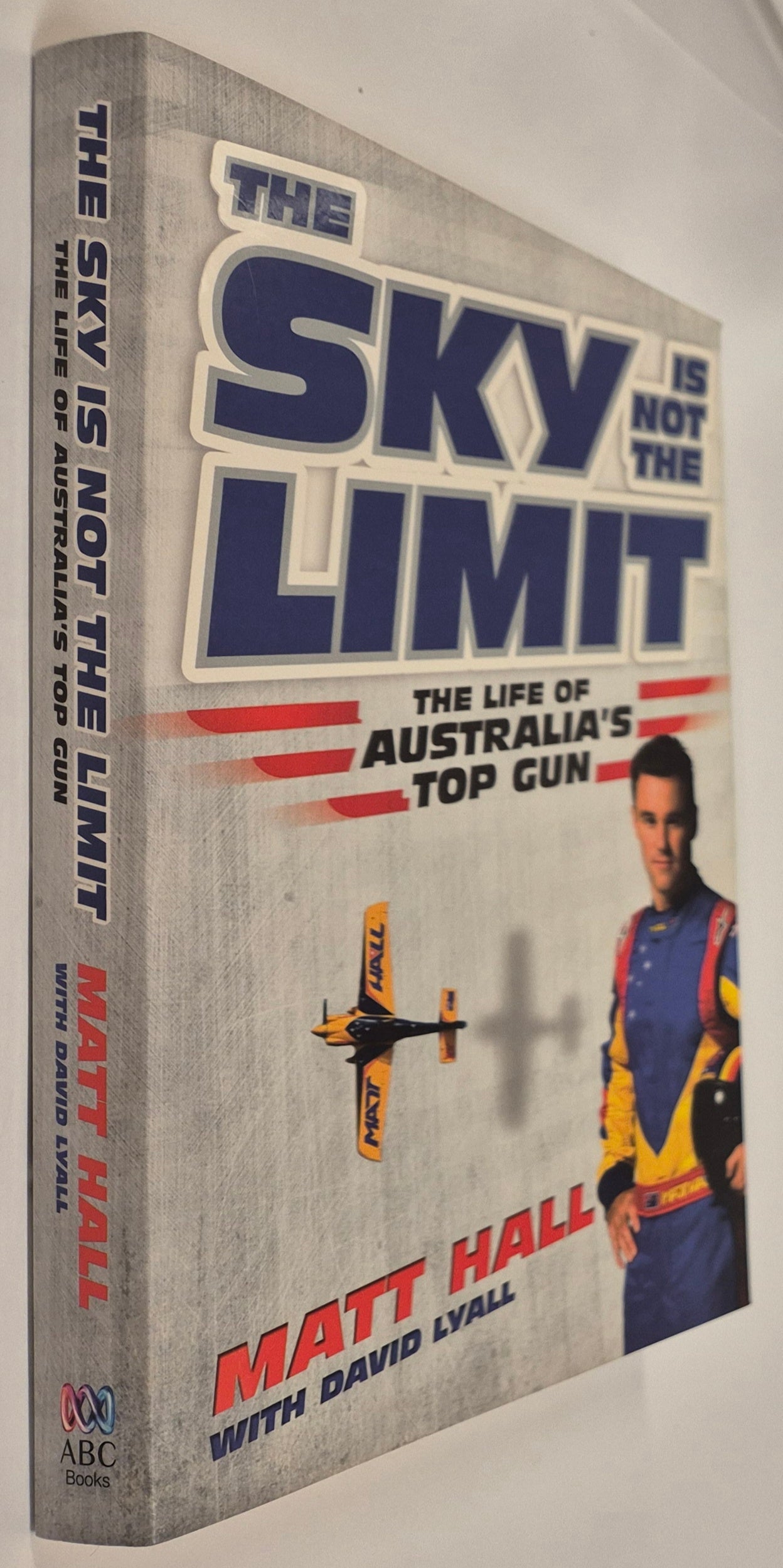 The Sky is Not the Limit: The Life of Australia's Top Gun by Matt Hall with David Lyall (Signed)