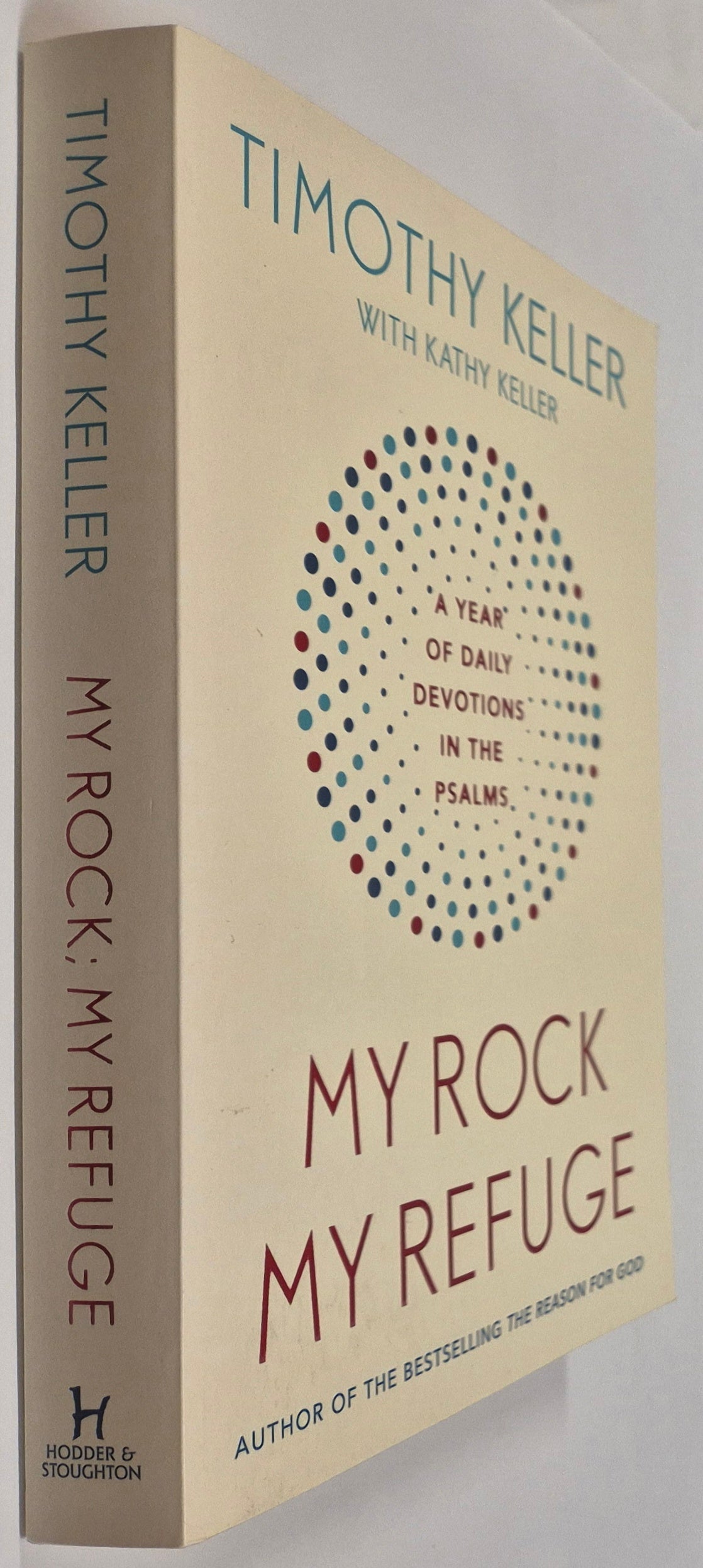 My Rock My Refuge: A Year of Daily Devotions in the Psalms by Timothy J. Keller with Kathy Keller