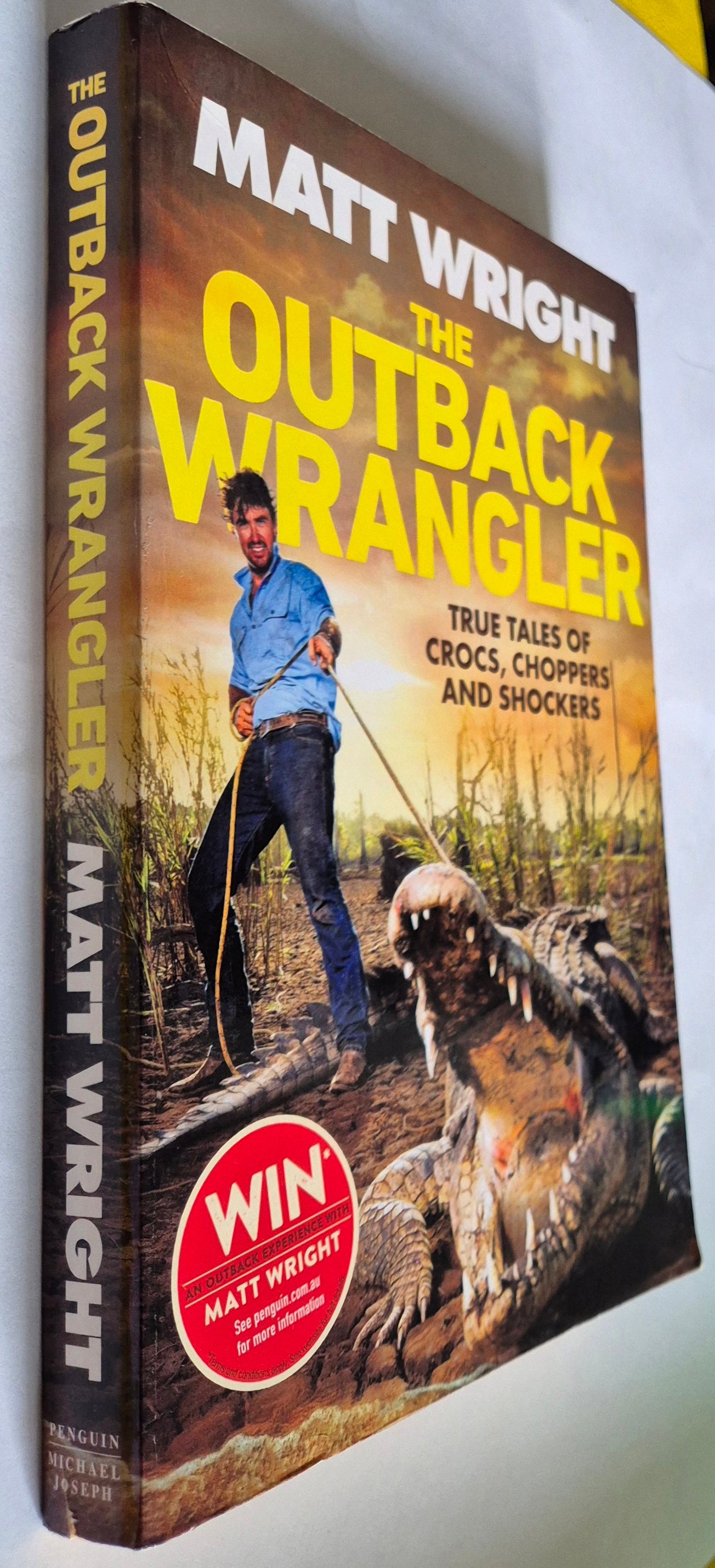 The Outback Wrangler: True Tales of Crocs, Choppers and Shockers by Matt Wright