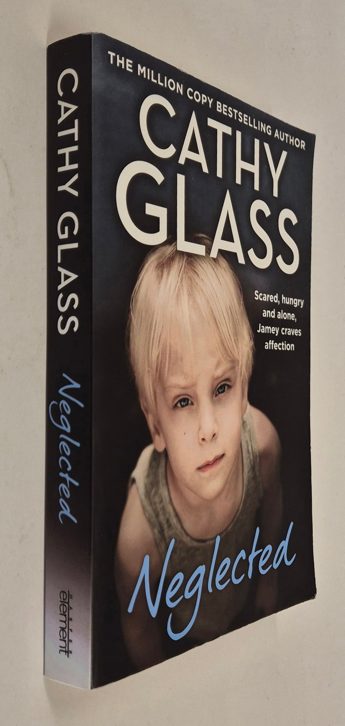 Neglected: Scared, Hungry and Alone, Jamey Craves Affection by Cathy Glass