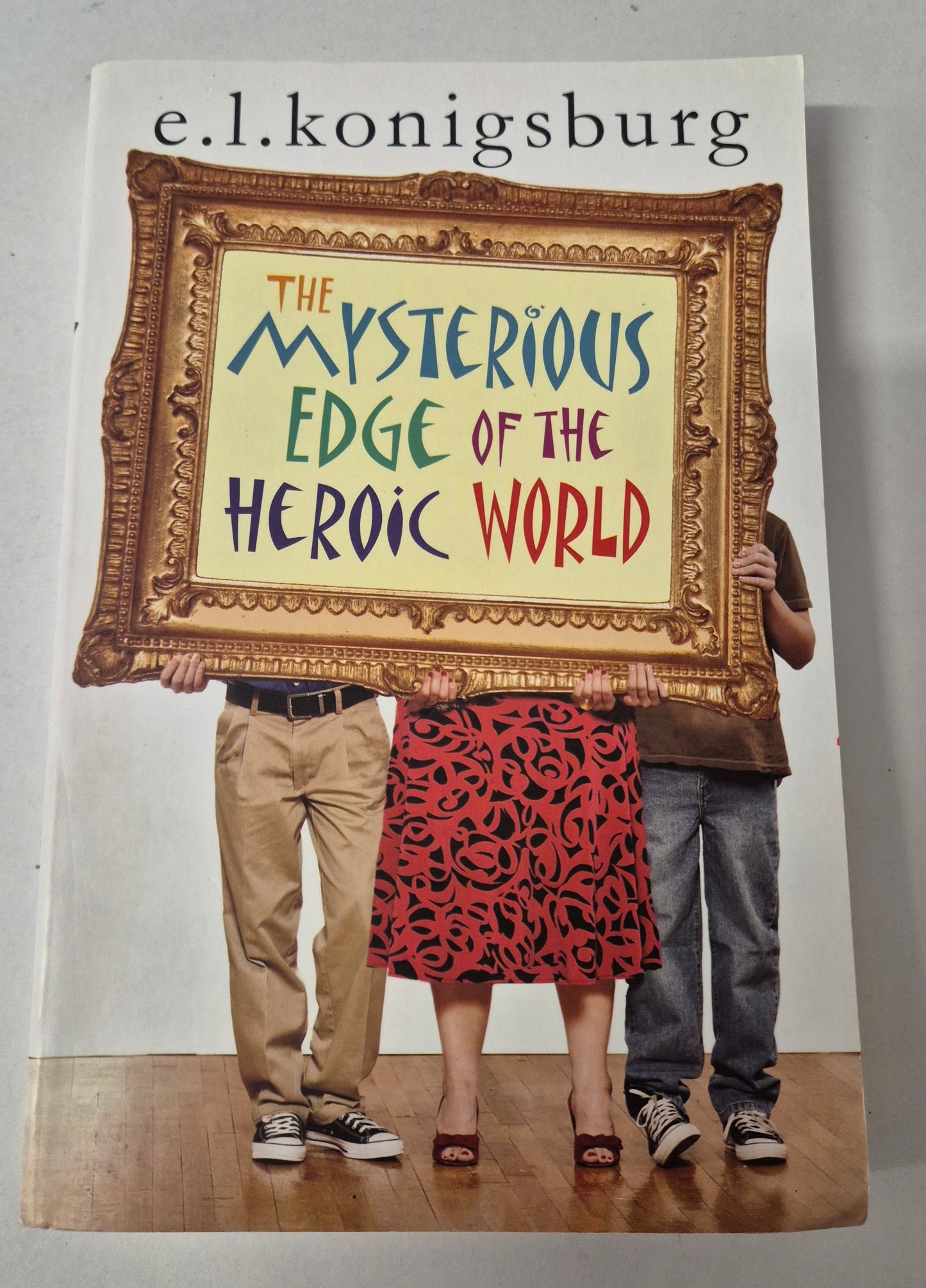 The Mysterious Edge of the Heroic World by E. L. Konigsburg