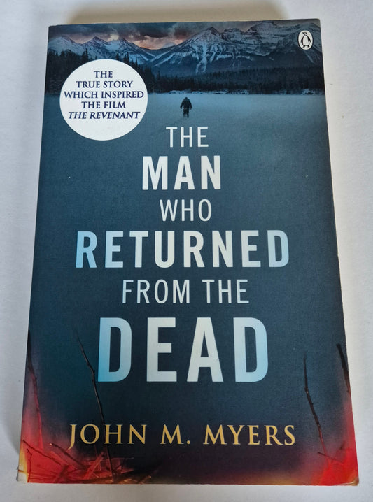 The Man Who Returned From The Dead by John M. Myers