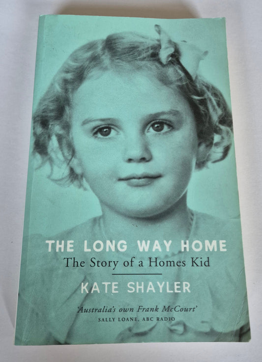 The Long Way Home: The Story of a Homes Kid by Kate Shayler