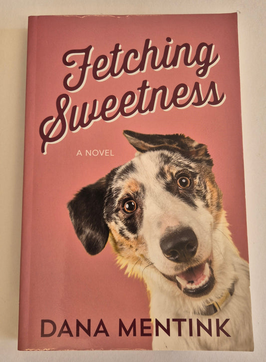 Fetching Sweetness (Love Unleashed #2) by Dana Mentink