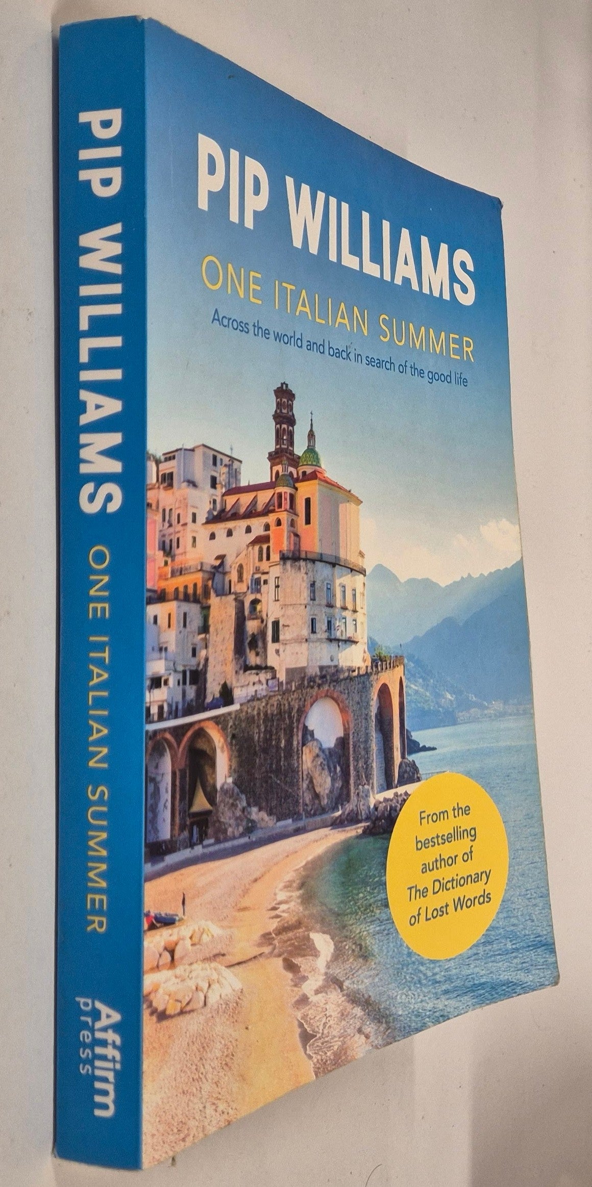One Italian Summer: Across the World and Back in Search of the Good Life by Pip Williams