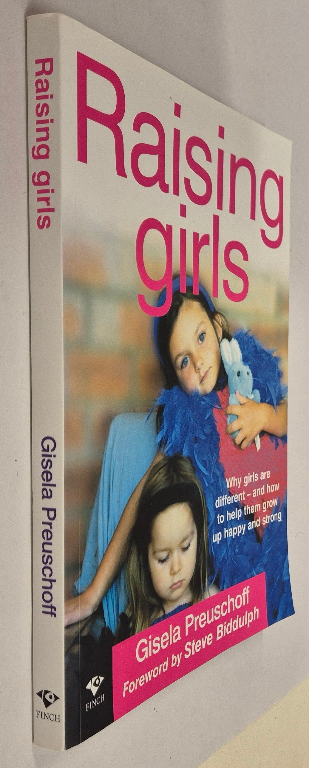 Raising Girls: Why Girls Are Different - and How to Help Them Grow Up Happy and Strong by Gisela Preuschoff