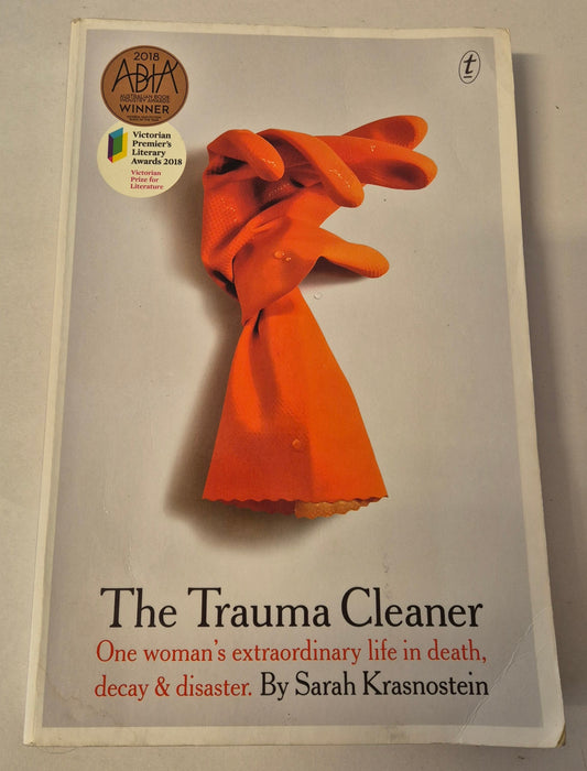 The Trauma Cleaner: One Woman's Extraordinary Life in Death, Decay & Disaster by Sarah Krasnostein