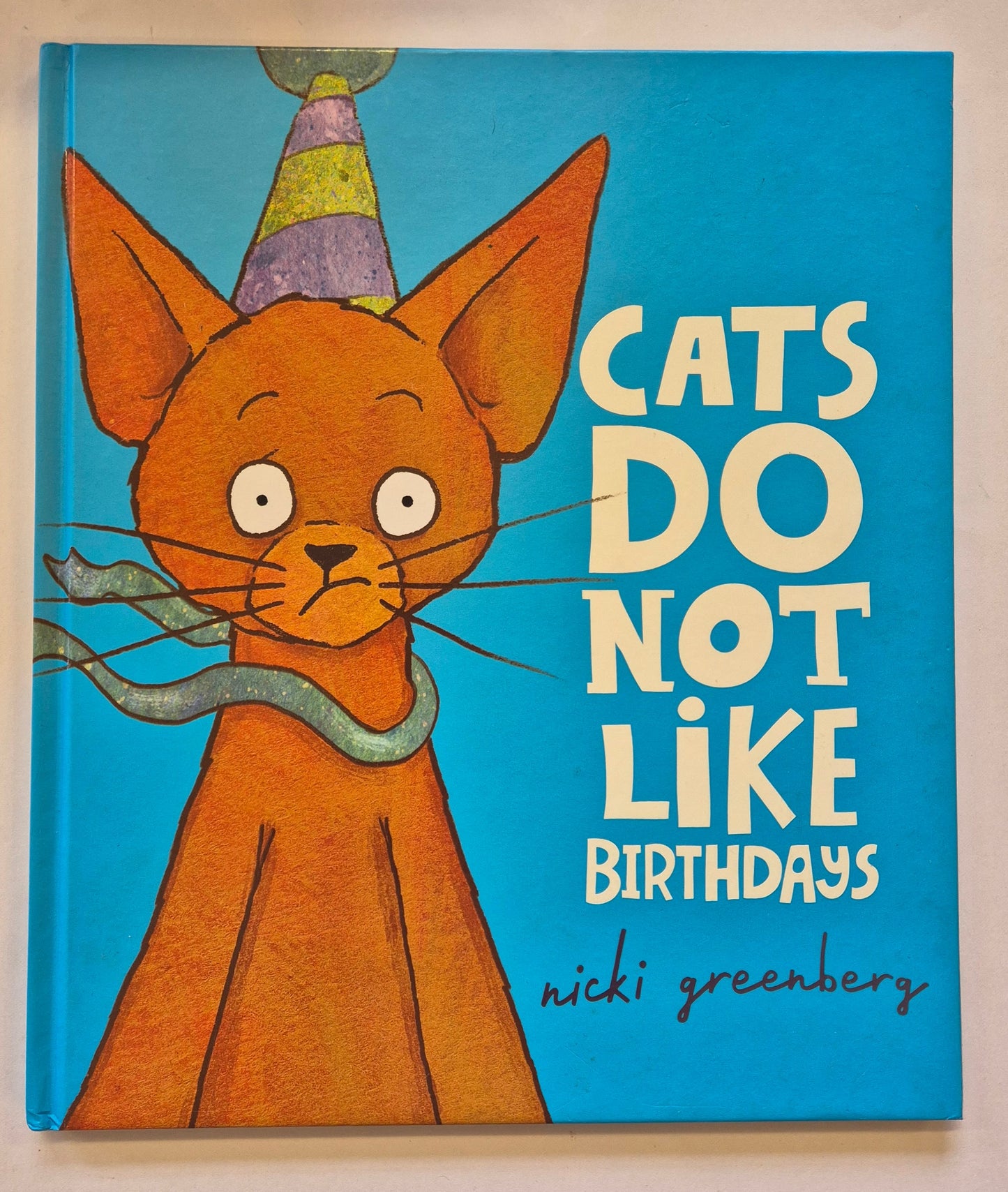Cats Do Not Like Birthdays by Nicki Greenberg