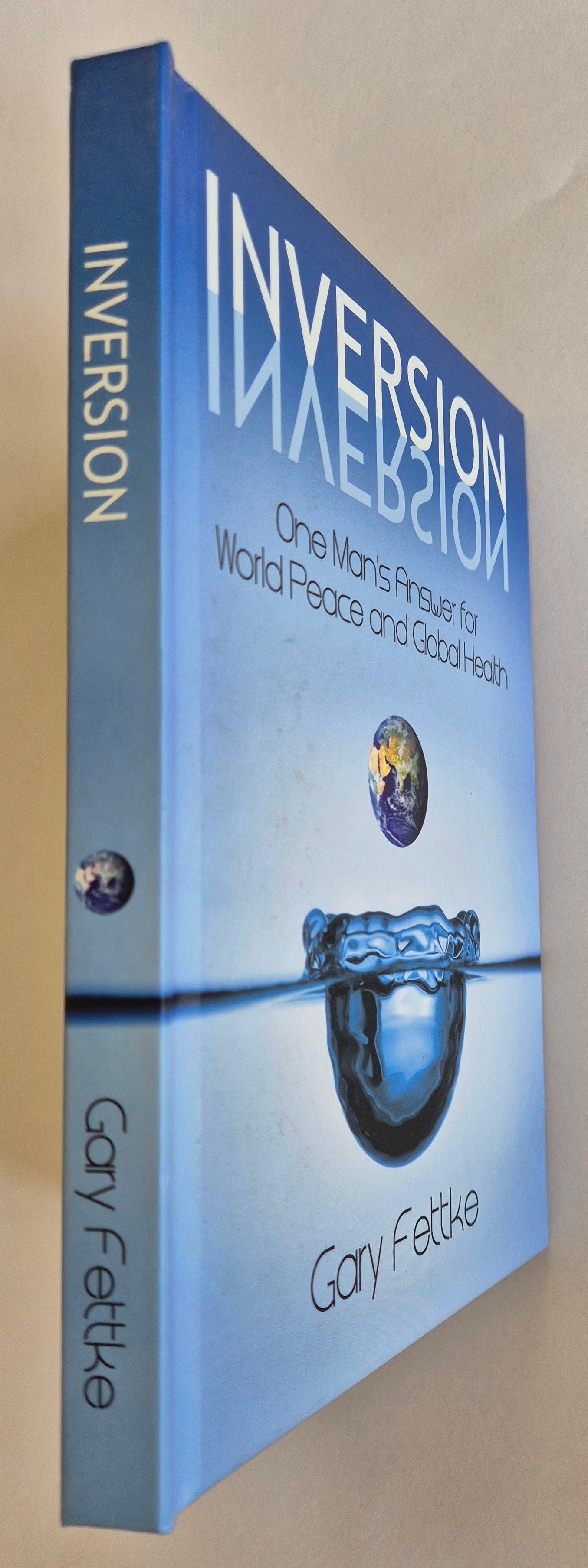Inversion: One Man's Answer for World Peace and Global Health by Gary Fettke