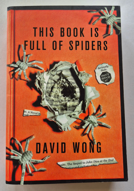 This Book is Full of Spiders (John Dies at the End #2) by David Wong