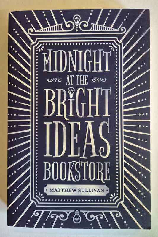 Midnight at the Bright Ideas Bookstore by Matthew Sullivan