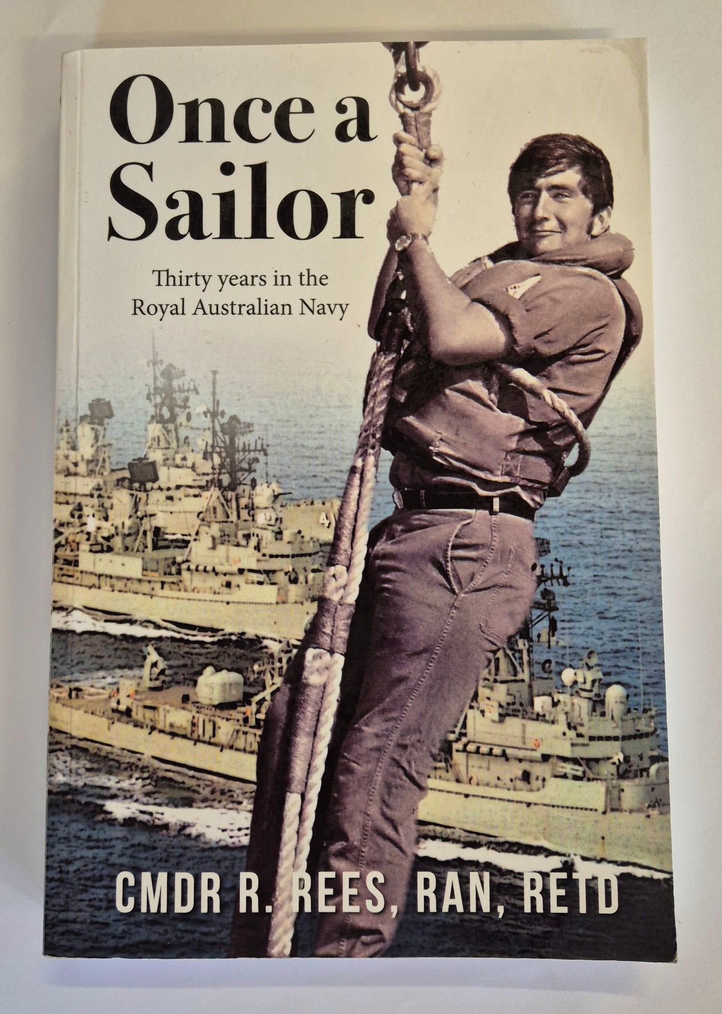 Once a Sailor by CMDR R. Rees, RAn, RETD