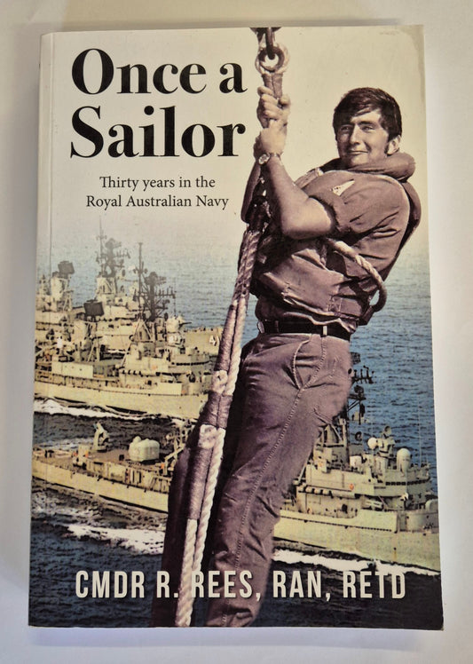 Once a Sailor by CMDR R. Rees, RAn, RETD