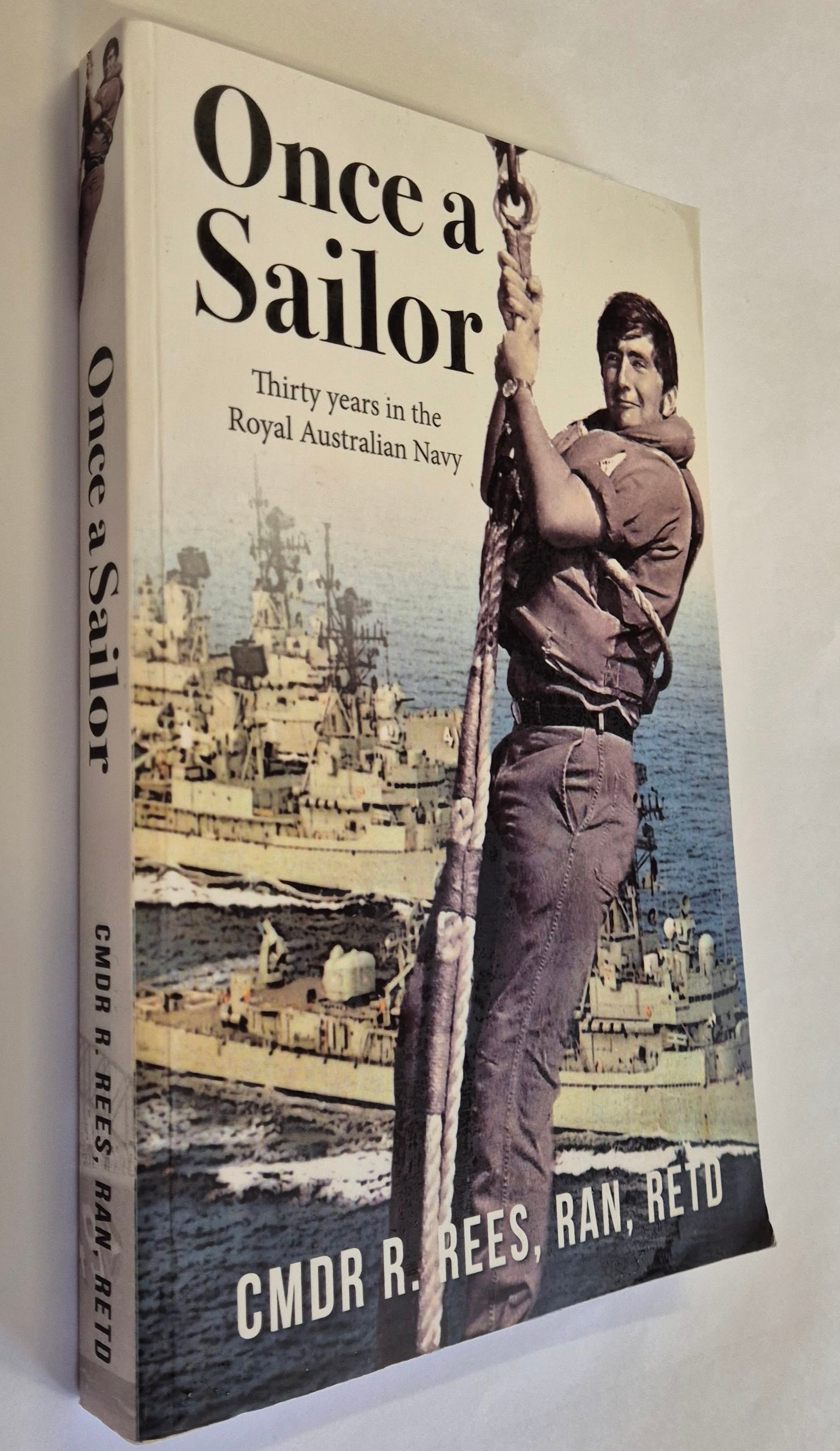 Once a Sailor by CMDR R. Rees, RAn, RETD