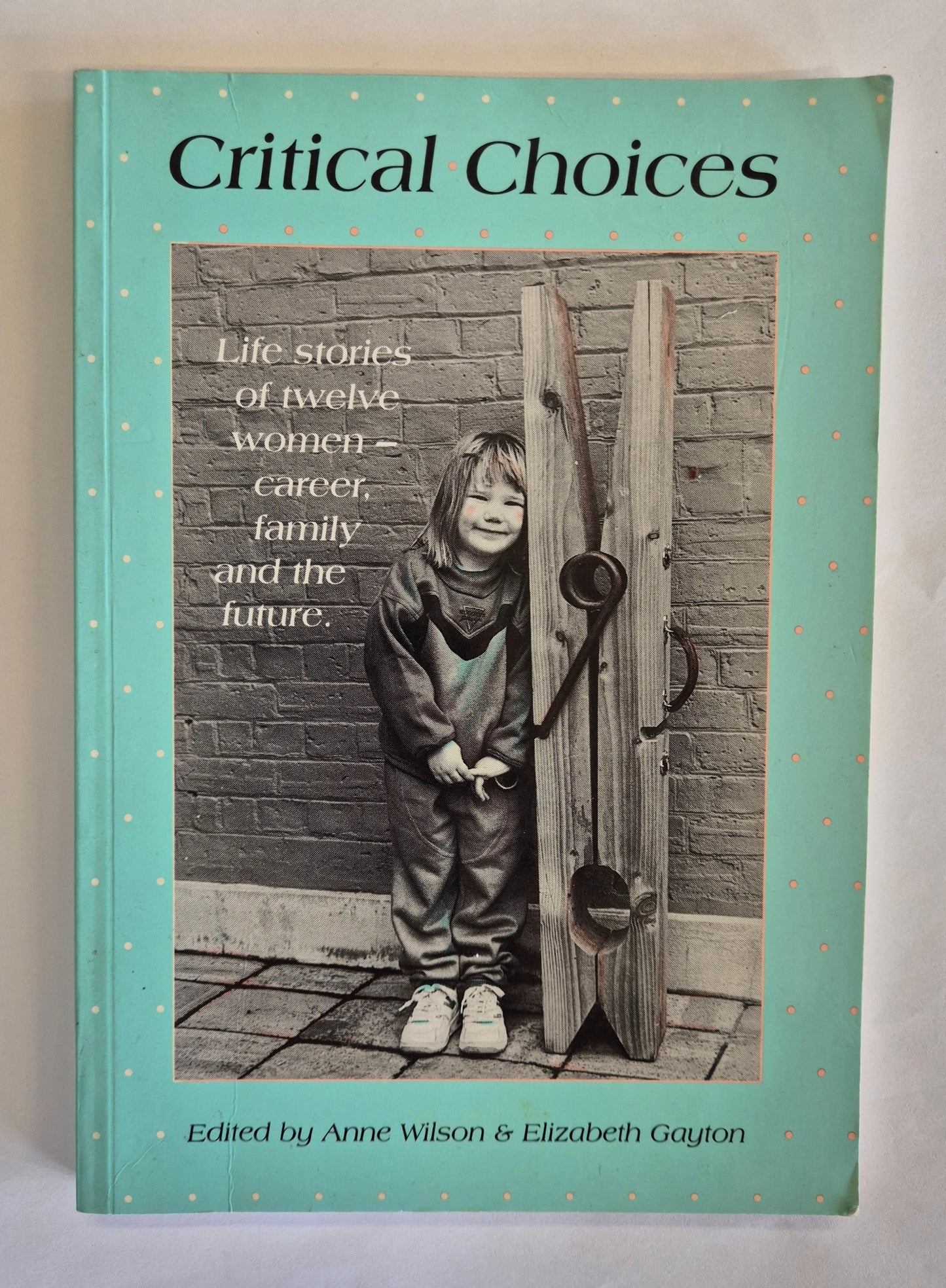 Critical Choices by Anne Wilson & Elizabeth Gayton