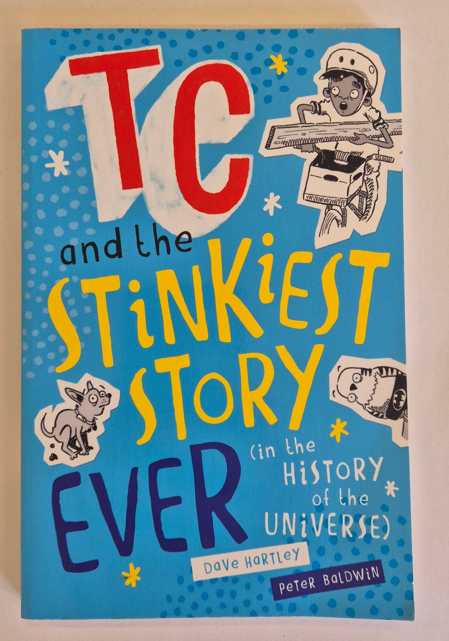 TC and the Stinkiest Story Ever (in the History of the Universe) by Dave Hartley & Peter Baldwin