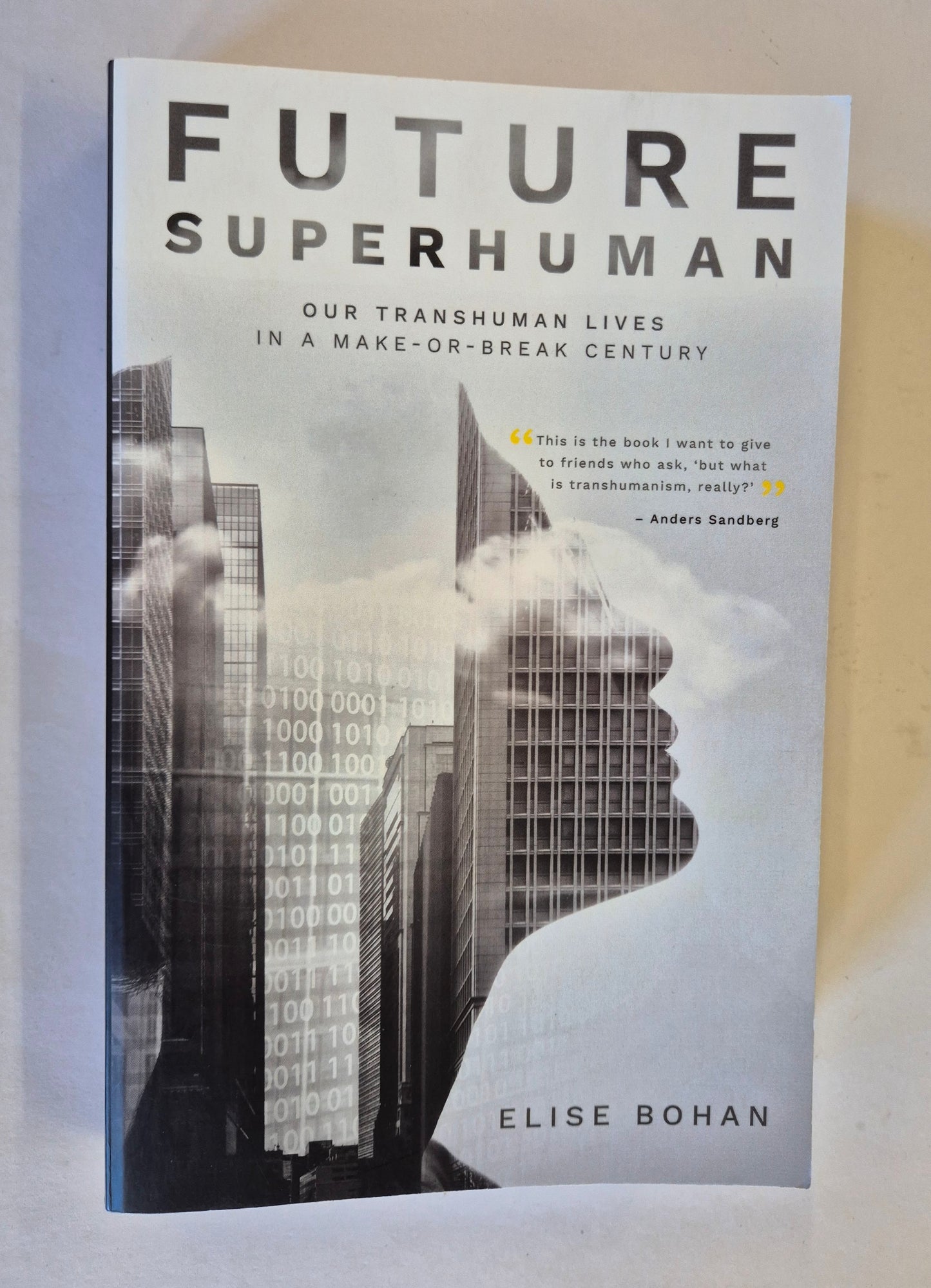 Future Superhuman: Our Transhuman Lives in a Make-or-Break Century by Elise Bohan