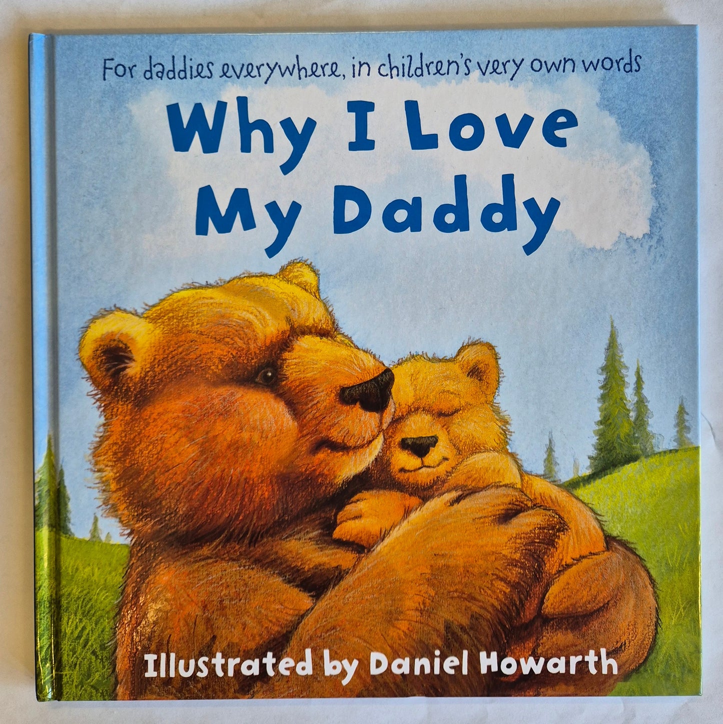 Why I Love My Daddy - For daddies everywhere, in children's very own words