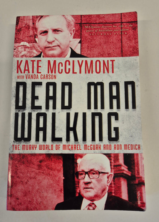 Dead Man Walking: The Murky World of Michael McGurk and Ron Medich by Kate McClymont with Vanda Carson