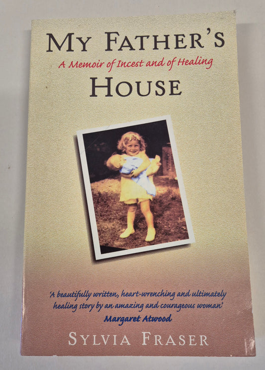 My Father's House: A Memoir of Incest and of Healing by Sylvia Fraser