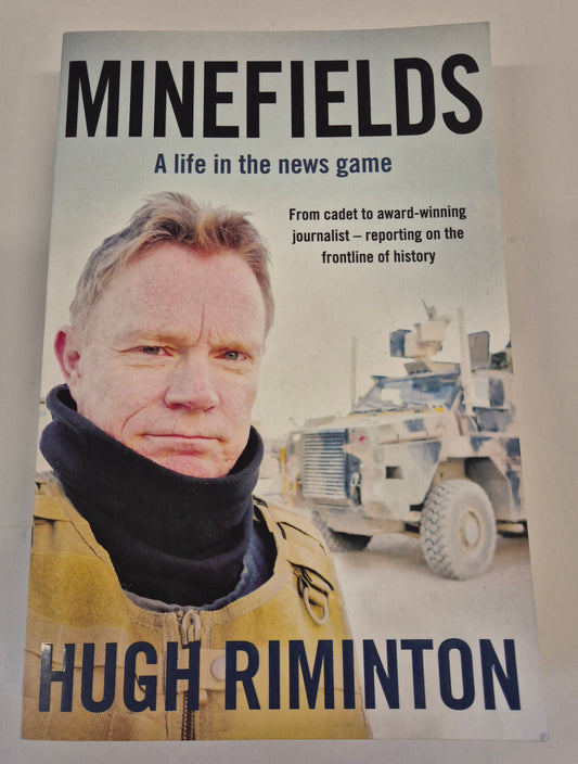 Minefields: A Life in the News Game by Hugh Riminton