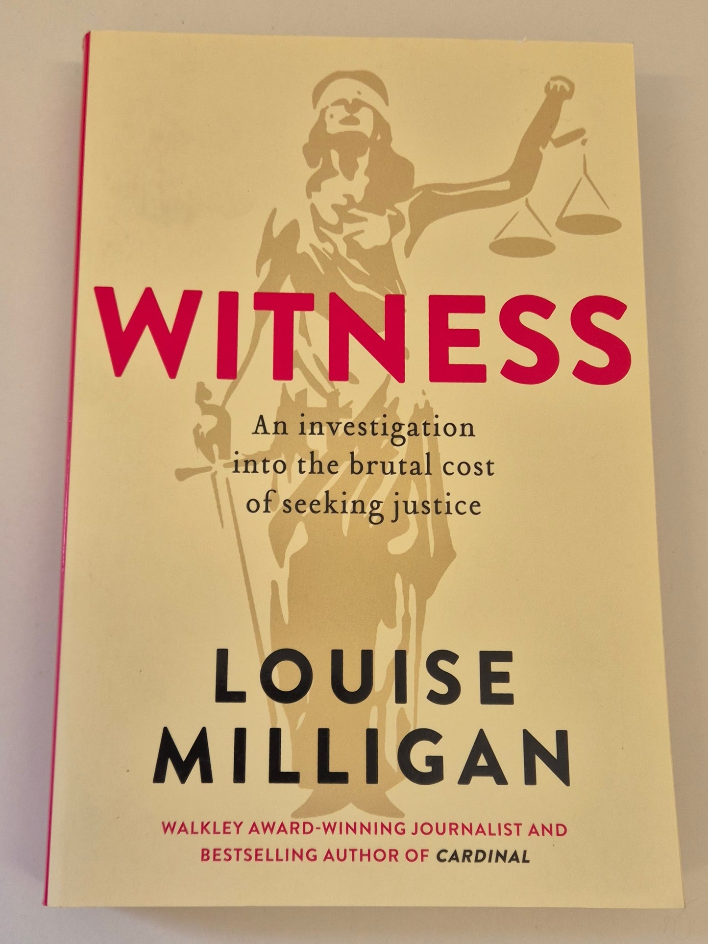 Witness: An Investigation into the Brutal Cost of Seeking Justice by Louise Milligan