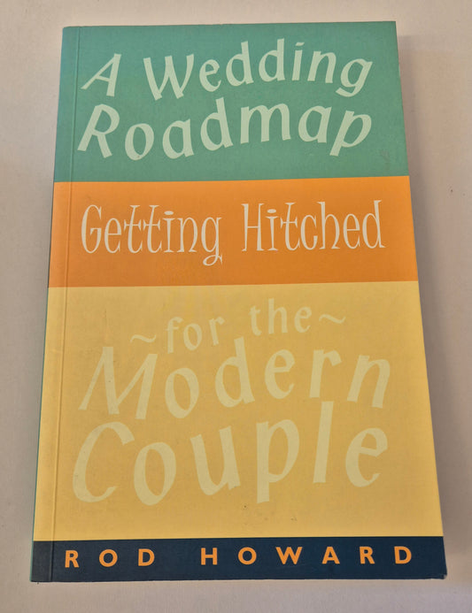 Getting Hitched: A Wedding Roadmap for the Modern Couple by Rod Howard