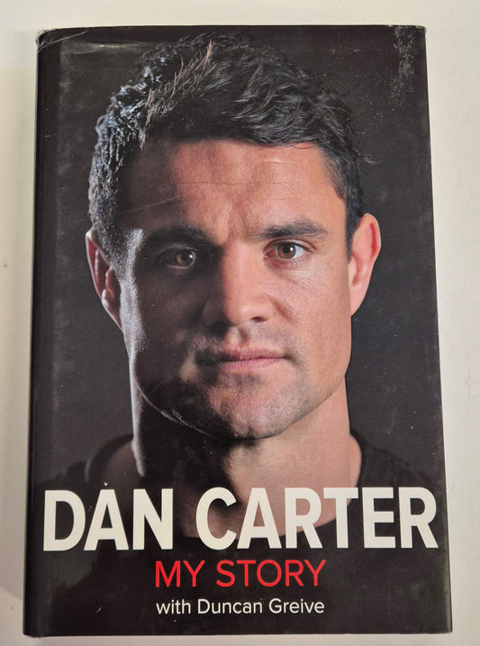 Dan Carter - My Story by Dan Carter with Duncan Greive